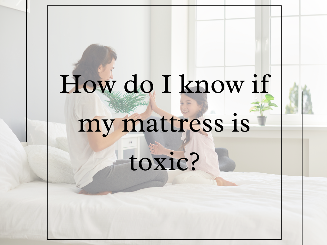 How Do I Know if My Mattress is Toxic? Organix Bed